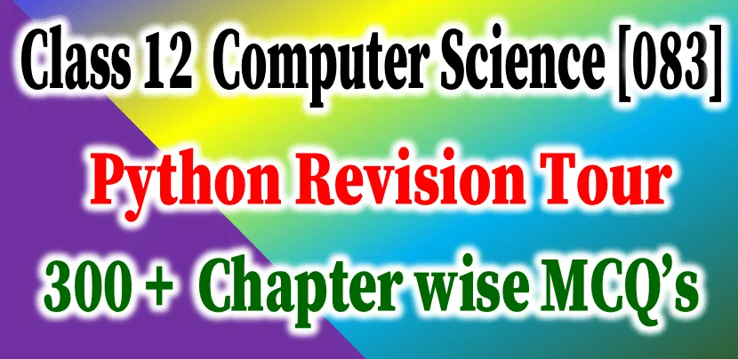 Class 12 Computer Science Python Revision Tour MCQ's