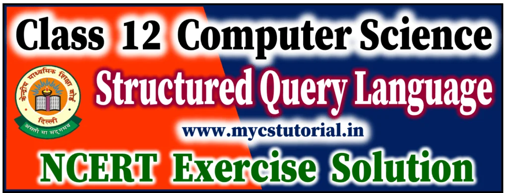 Class 12 Computer Science Structured Query Langugae NCERT Exercise solution
