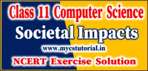 societal impacts ncert solution class 11 computer science