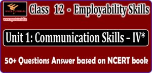 Class 12 Unit 1 Communication Skills IV