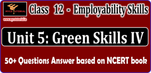 Class 12 Unit 5 Green Skills IV Question Answer