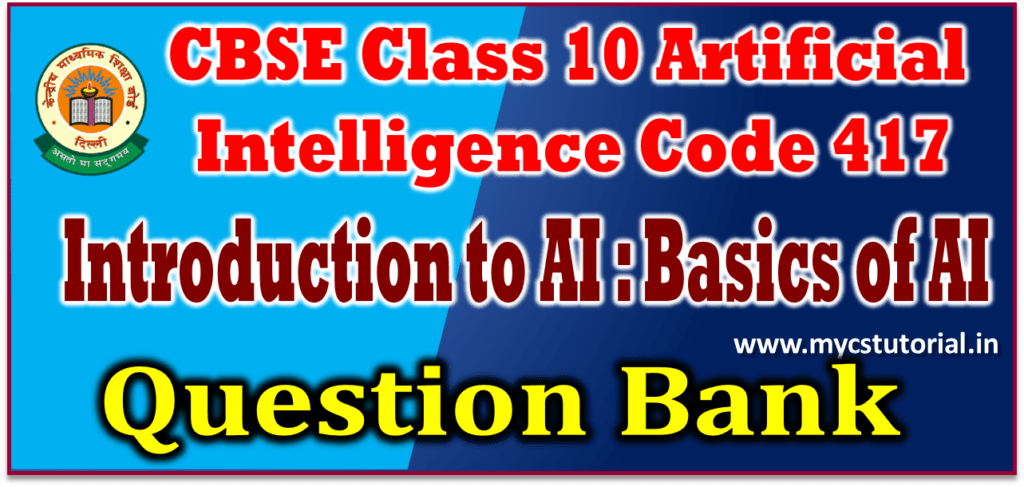 Class 10 Artificial Intelligence Question Bank Introduction to AI Basics of AI