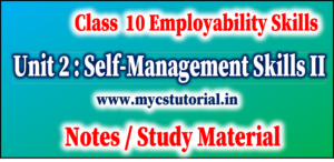 Class 10 Employability Skills Unit 2 Self Mangement Skills 2 Study Material