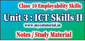 Class 10 Employability Skills Unit 3 ICT Skills 2 Study Material