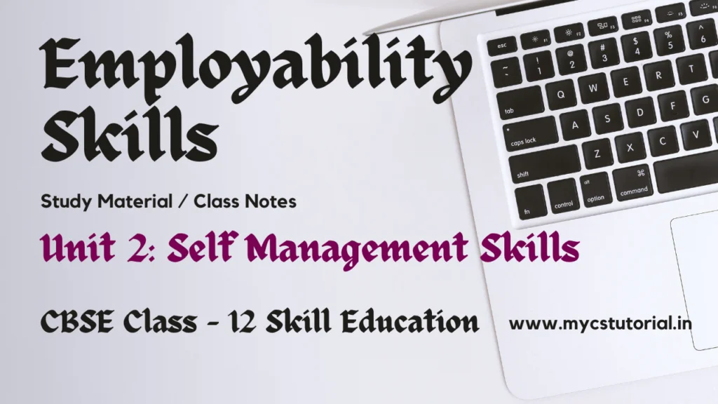 XII Employability Skills Unit 2 Self Management Skills Study Material